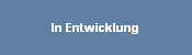 In Entwicklung
