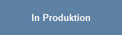 In Produktion