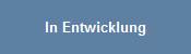 In Entwicklung